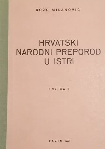 Božo Milanović i knjige Hrvatski narodni preporod u Istri (nastavak jučerašnjeg teksta)     