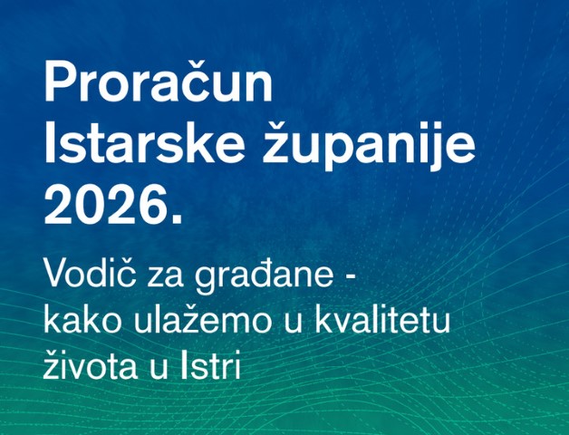 Objavljena digitalna brošura „Proračun Istarske županije 2026.: Vodič za građane - kako ulažemo u kvalitetu života u Istri
